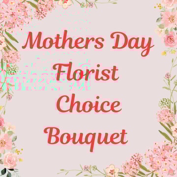 Mothers day florist choic