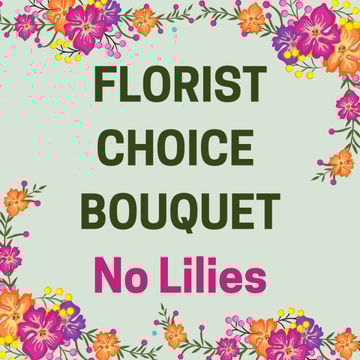 Florist choice no lilies